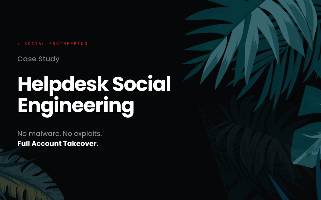 Case Study: Helpdesk Social Engineering